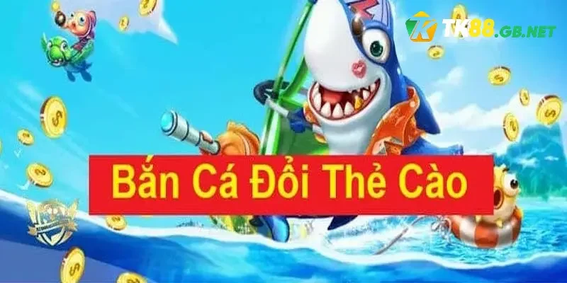 Mẹo chơi săn cá đổi thưởng thẻ cào từ cá cao thủ