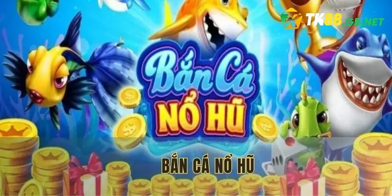 Game bắn cá nổ hũ là gì?