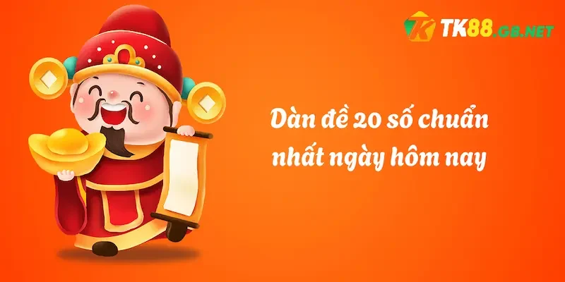 Dàn đề 20 số hôm nay được hiểu là gì?
