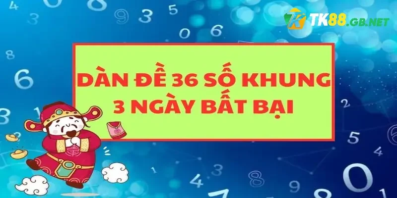 Dàn Đề 36 Số Bất Tử – Phương Pháp Chơi Số Chuẩn Từ TK88