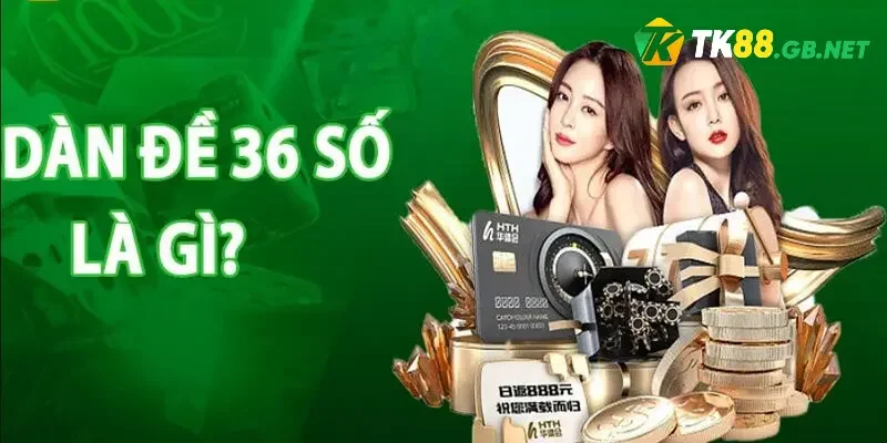 Dàn đề 36 số được hiểu là gì?