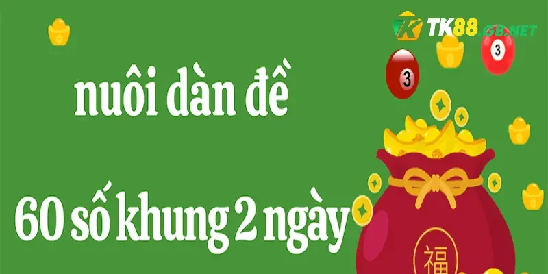 Tại sao anh em nên chơi dàn đề 60 số khung 2 ngày?