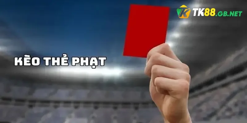3 dạng kèo thẻ phạt phổ biến tại TK88