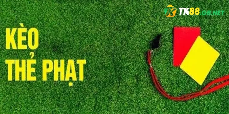 Định nghĩa khái niệm kèo thẻ phạt là gì?