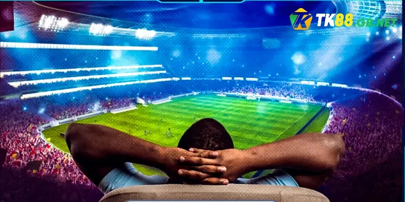 Xem Trực Tiếp Bóng Đá TK88 - Đặt Cược Kiếm Tiền Cực Khủng