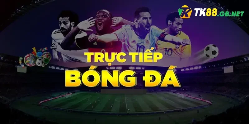 Xem trực tiếp bóng đá là tính năng hấp dẫn không thể bỏ qua tại TK88