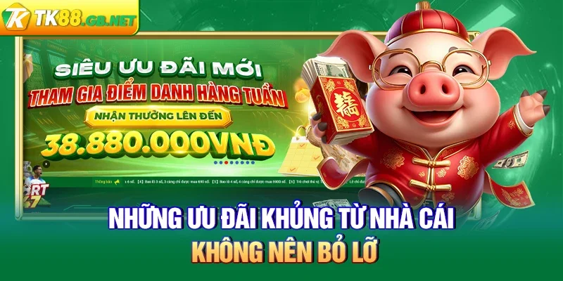 Những ưu đãi lớn từ nhà cái TK88 không nên bỏ lỡ