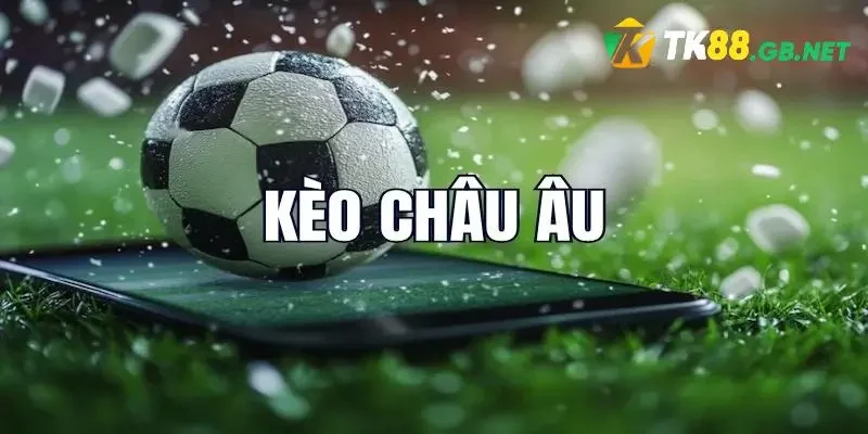 Mẹo phân biệt và đặt cược kèo cược Châu Âu hiệu quả